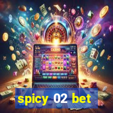 spicy 02 bet